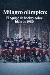 Milagro olímpico: El equipo de hockey sobre hielo de 1980