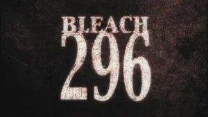 Fotograma del episodio 296: La impactante verdad... ¡El misterioso poder dentro de Ichigo!