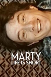 Marty, Life Is Short: El documental